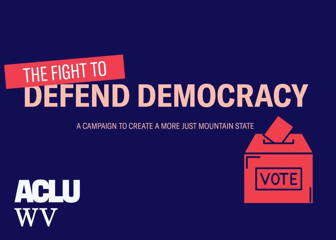 The Fight To Defend Democracy | ACLU West Virginia